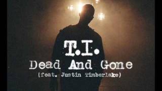 T.I feat. Justin Timberlake - Dead and Gone (Full Version) (HQ)