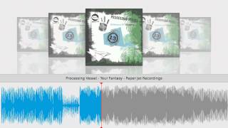Processing Vessel - Your Fantasy - Paper Jet Recordings