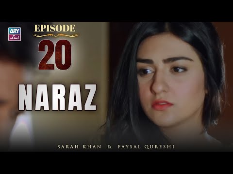 Naraz Episode 20 | Sarah Khan | Faysal Qureshi | ARY Zindagi Drama