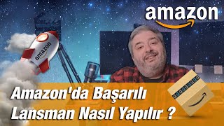 Amazon'da Başarılı Lansman Nasıl Yapılır ?