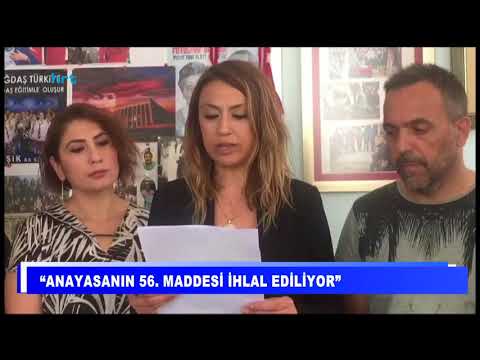 “Anayasanın 56. maddesi ihlal ediliyor”