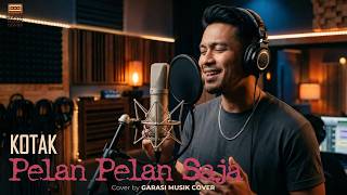 Download lagu Pelan Pelan Saja – Kotak | Cover By Garasi Musik Cover mp3