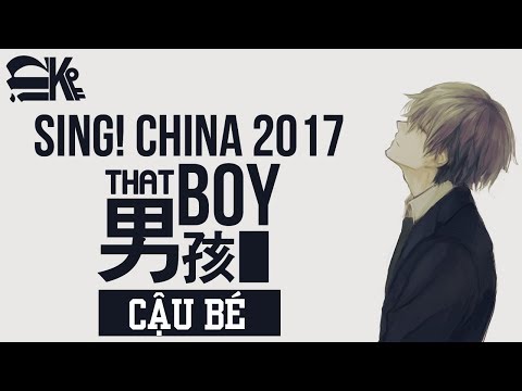 [Engsub|Vietsub] Sing! China 2017 - 男孩 | That Boy | Cậu Bé - Lương Bác ft. Curley Gao - woaee.com