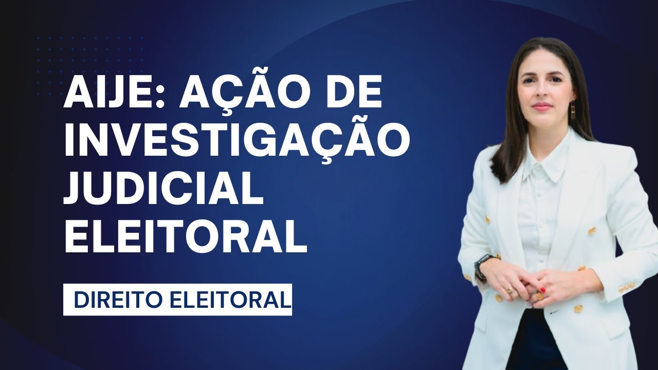 AIJE - AÇÃO DE INVESTIGAÇÃO JUDICIAL ELEITORAL: Quando cabe? Quais as consequências?