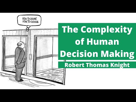 The Complexity of Human Decision Making | Robert Thomas Knight