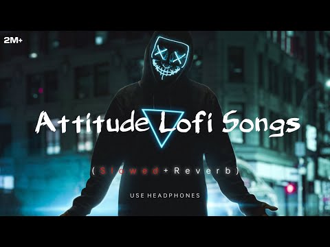Attitude 😈 LOFI Songs (SLOWED+REVERB) | 2024 Lofi | New hindi Songs | @tseries #lofi #song #viral