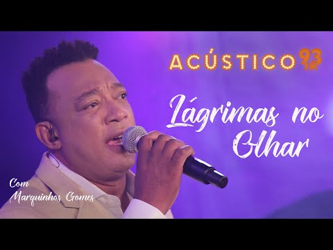 Marquinhos Gomes - Lágrimas no Olhar - Acústico 93 - 2022