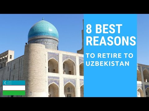 8 Best reasons to retire to Uzbekistan! Living in Uzbekistan!
