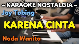 Download lagu KARENA CINTA - Joy Tobing Karaoke Nada Wanita mp3