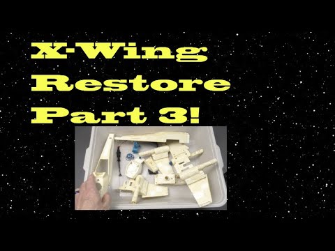 Star Wars Vintage X-Wing Restoration Part 3