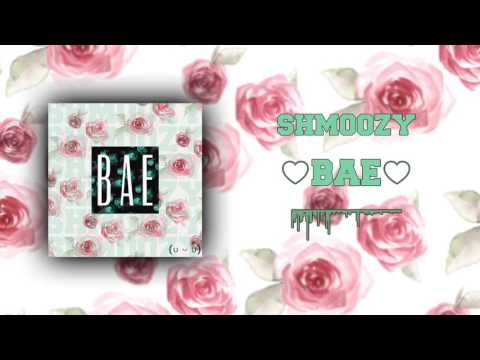 Shmoozy - ♡ BAE ♡