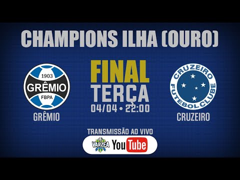 Grêmio x Cruzeiro • Final • Champions Ilha (Ouro)