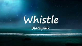 Download lagu Whistle - Blackpink (Lyric Video) mp3 Download lagu Whistle - Blackpink (Lyric Video) mp3