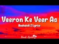 Veeron Ke Veer Aa (Lyrics) | Baahubali 2 – The Conclusion | Aditi Paul, Deepu, Prabhas, Anushka