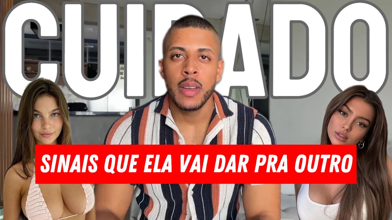 SE ELA DER ESSES SINAIS, ELA ESTÁ INDO PRO PRÓXIMO HOMEM