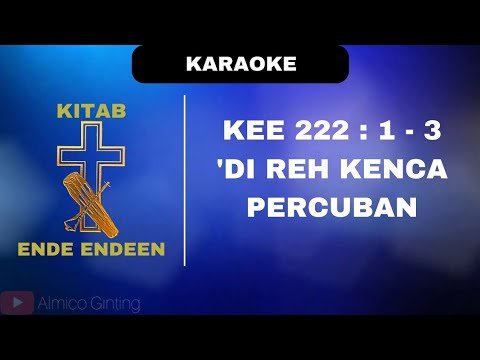 KEE GBKP 222 : 1 - 3 " 'DI REH KENCA PERCUBAN " ( KARAOKE + LIRIK )