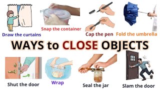 Common English Verbs for Closing Objects |  Ways to Close Things in English