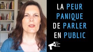 Comment gérer la PEUR PANIQUE de PARLER EN PUBLIC ?