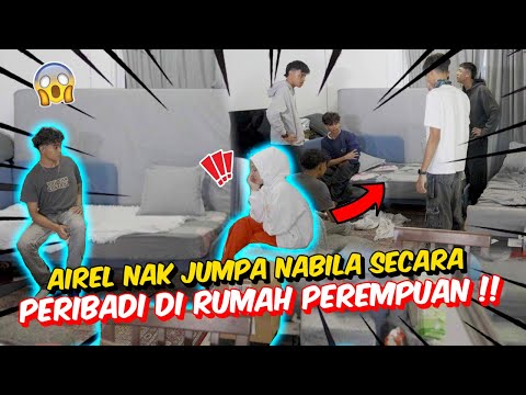AIREL NAK JUMPA NABILA SECARA PERIBADI DI RUMAH PEREMPUAN !! - AMIR TANGKAP ADI SEBAB KANT0I SEKALI