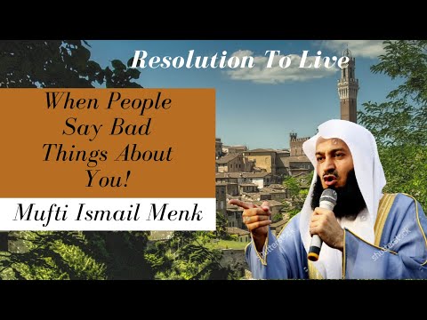 When People Say Bad Things About You | Mufti Menk