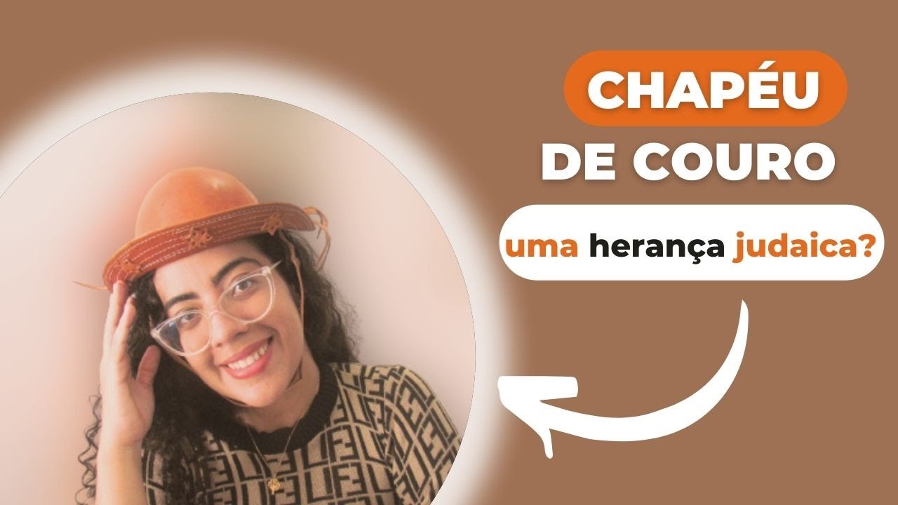 CHAPÉU DE COURO NORDESTINO É UMA HERANÇA JUDAICA?