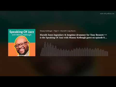This time Speaking Of Jazz host Manny Kellough chatted with jazz & pop drumming legend Harold Jones