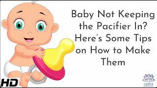 Baby Not Keeping The Pacifier In? Here&#39;s Some Tips On How To Make Them