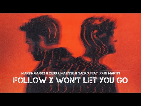 Martin Garrix / Zedd / Matisse & Sadko / John Martin - Follow / Won't Let You Go (Mashup)