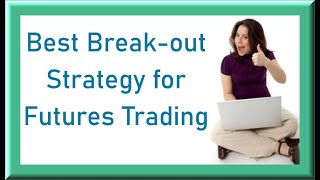 Best Break out Strategy for Futures Trading