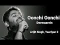 OONCHI OONCHI DEEWAREIN (Full Song) - Yaariyan 2 | Arijit Singh | Manan Bhardwaj