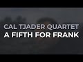 Cal Tjader Quartet - A Fifth For Frank (Official Audio)