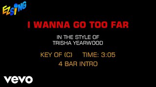 Trisha Yearwood - I Wanna Go Too Far (Karaoke EZ Sing)