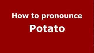 How to pronounce Potato