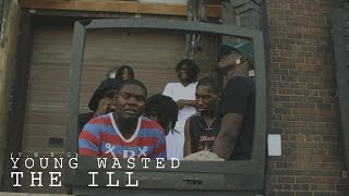 Young Wasted - The Ill | Shot by @DGainzBeats