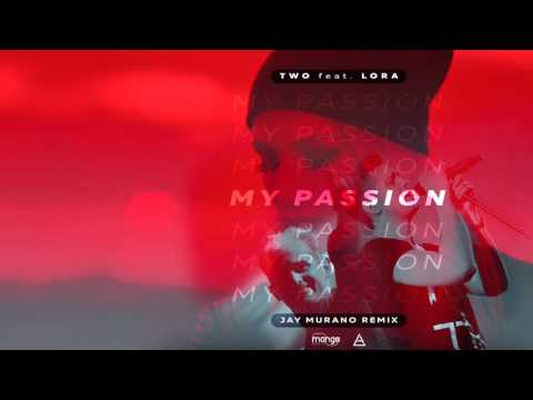 TWO feat Lora - My Passion ( Jay Murano Remix )