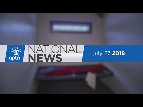 APTN National News July 27, 2018 – Ending solitary confinement in Yukon, Differing views on cannabis