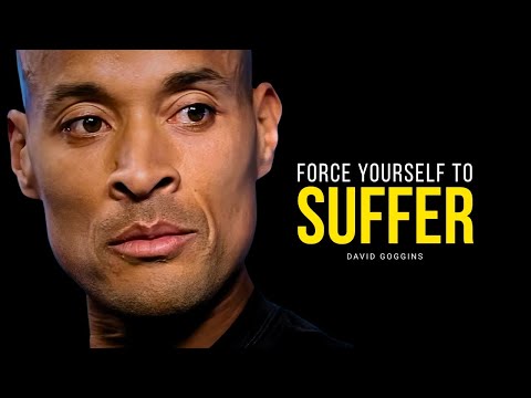 FORCE YOURSELF TO SUFFER The Ultimate Willpower Guide - David Goggins Motivational Speech