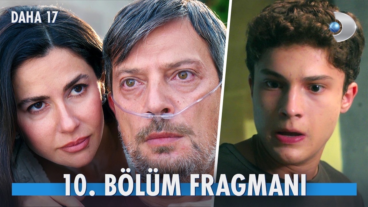 Daha 17'de Büyük Sır Ortaya Çıkıyor! 10. Bölüm Fragmanı Heyecanı Zirveye Taşıdı