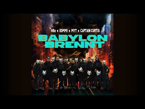 HBz x IOMMI x MYT x Captain Curtis - BABYLON BRENNT