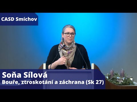 Soňa Sílová • dopolední bohoslužba • 10.12.2022 • Bouře, ztroskotání a záchrana (Sk 27)