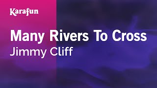 Karaoke Many Rivers To Cross - Jimmy Cliff *