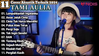 Download lagu Tami Aulia Cover Full Album - Lumpuhkanlah Ingatanku || Cover Akustik Terbaik 2024 mp3