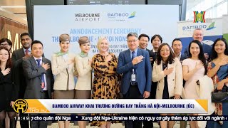 [HN - Thời sự 18h30] Bamboo Airways khai trương đường bay thẳng Hà Nội - Melbourne (Úc)