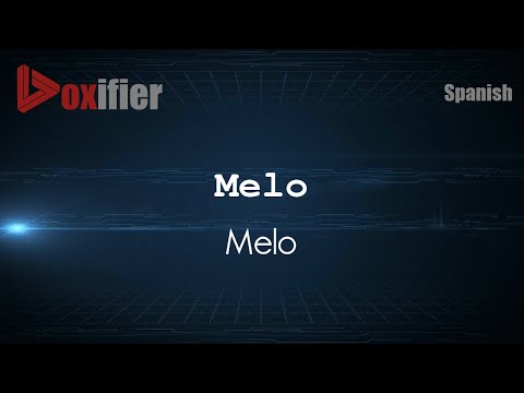 How to Pronounce Melo (Melo) in Spanish - Voxifier.com