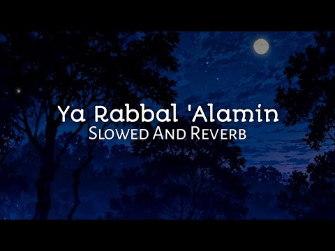 Ya Rabbal Alamin Slowed And Reverb | Hasbi Rabbi jallallah slowed and reverb | Lofi Nasheed