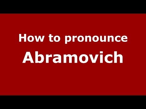 How to pronounce Abramovich (Russian/Russia) - PronounceNames.com