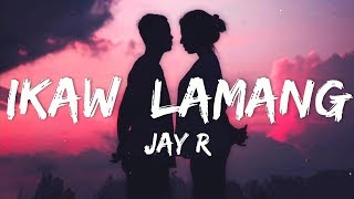 Ikaw lamang - Jay-R (Lyrics)