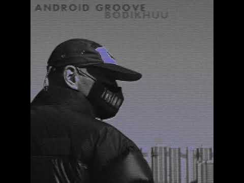 Bodikhuu - Cyborg Venue / Android Groove