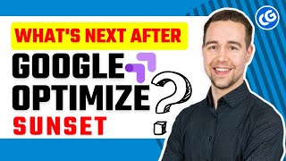 Google Optimize Sunset - What will Happen Next?