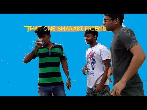 Vivek pandey That one sharabi friend in every group